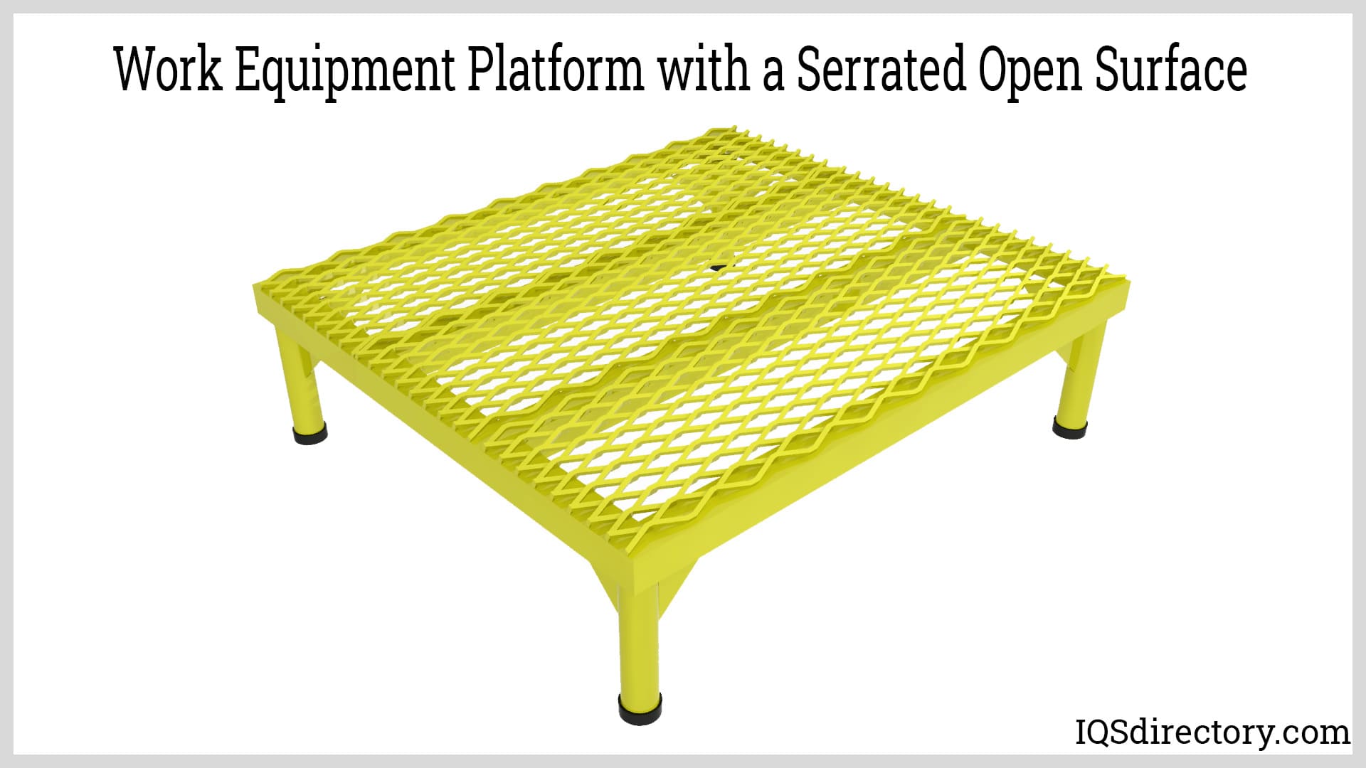 Work Equipment Platform with a Serrated Open Surface
